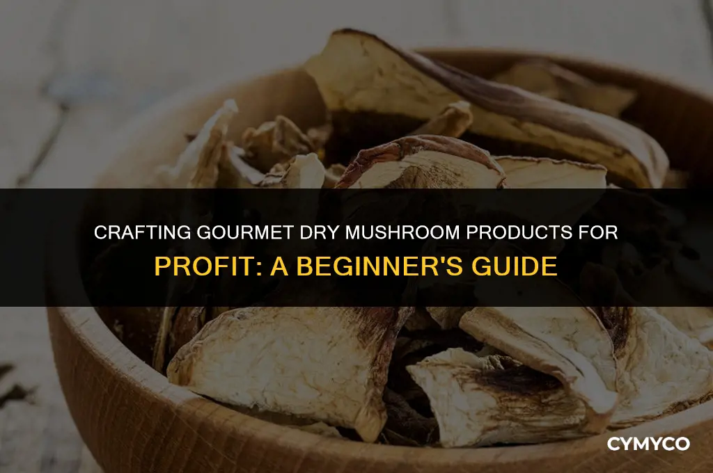 how to make dry mushroom products to sell