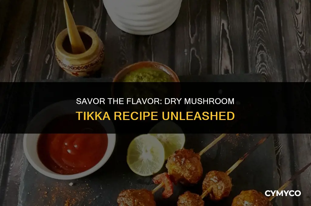 how to make dry mushroom tikka