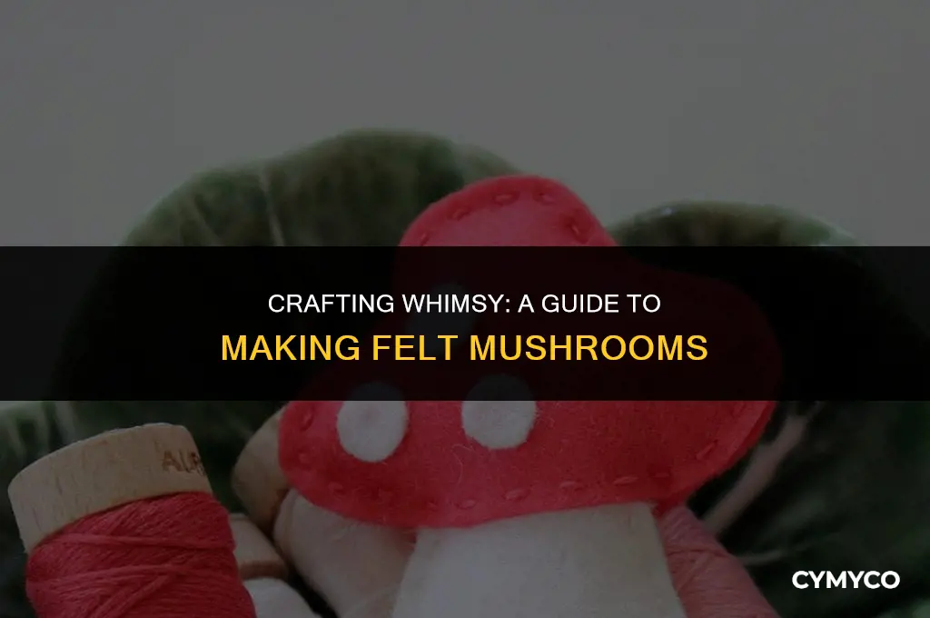 how to make felt mushrooms