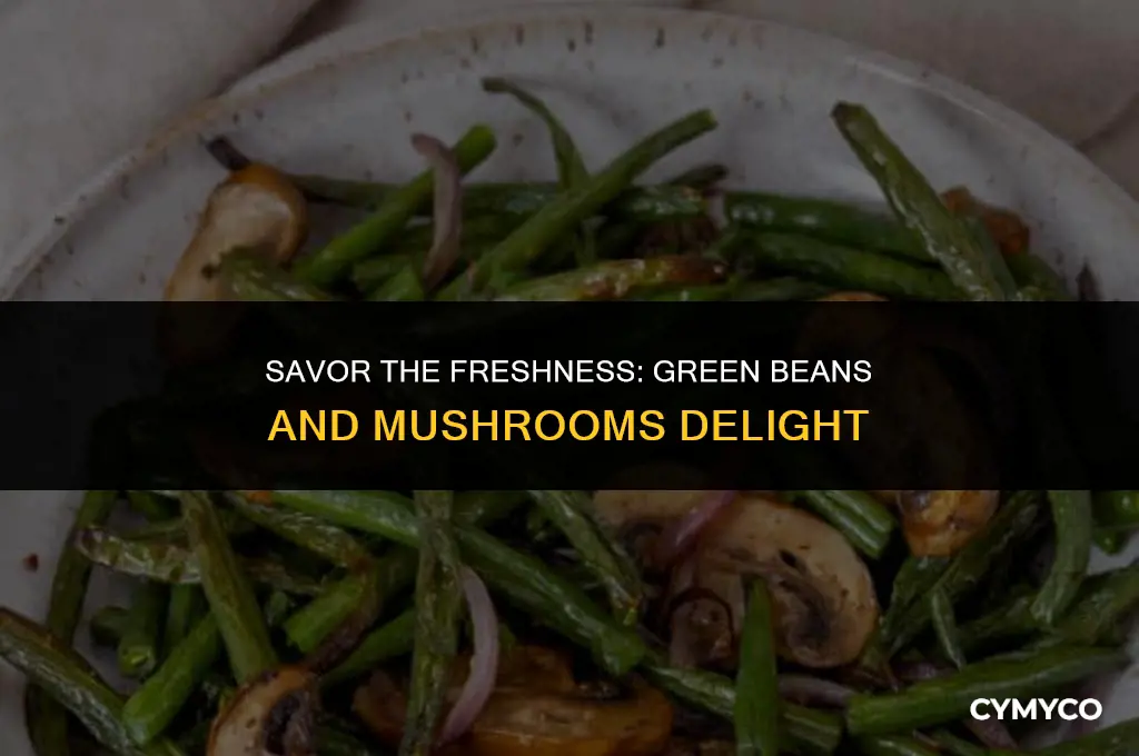 how to make fresh green beans with mushrooms