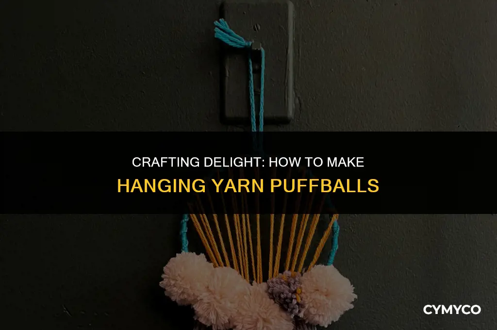 how to make hanging yarn puffballs
