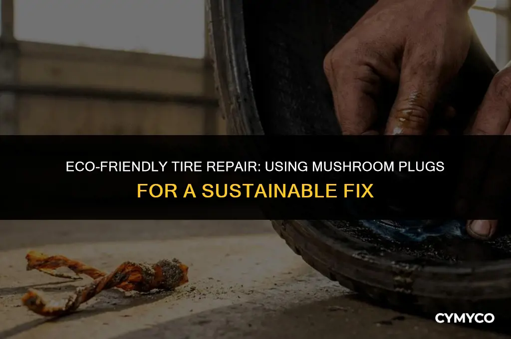 how to patch a tire using a mushroom plug
