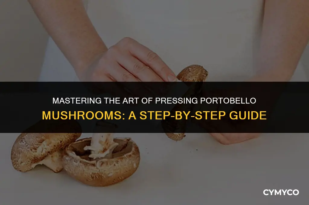 how to press portobello mushroom