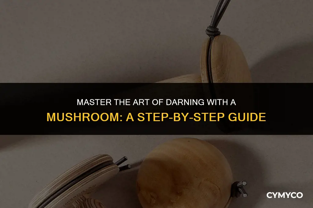 how to use a darning mushroom