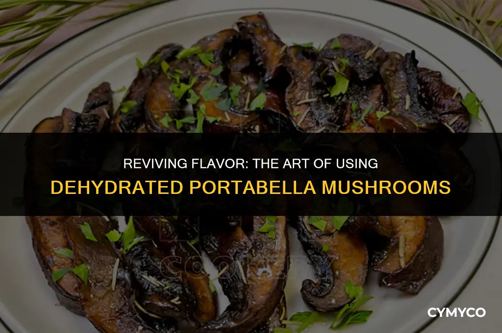 how to use dehydrated p o rtabella mushrooms