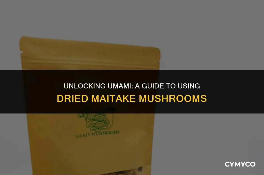 how to use dried maitake mushrooms