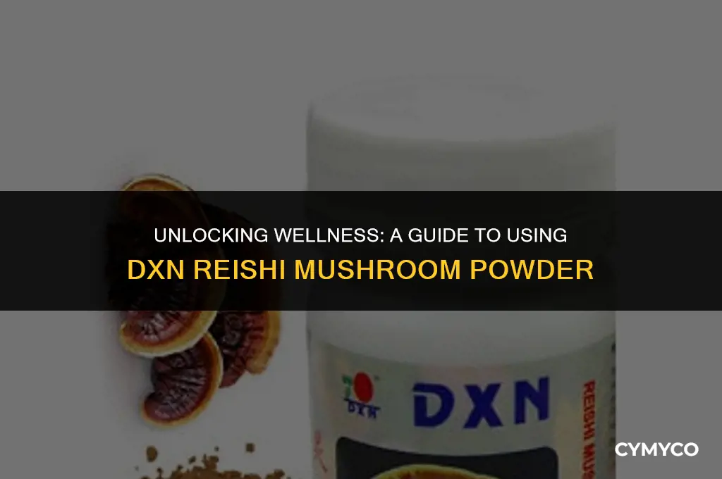 how to use dxn reishi mushroom powder
