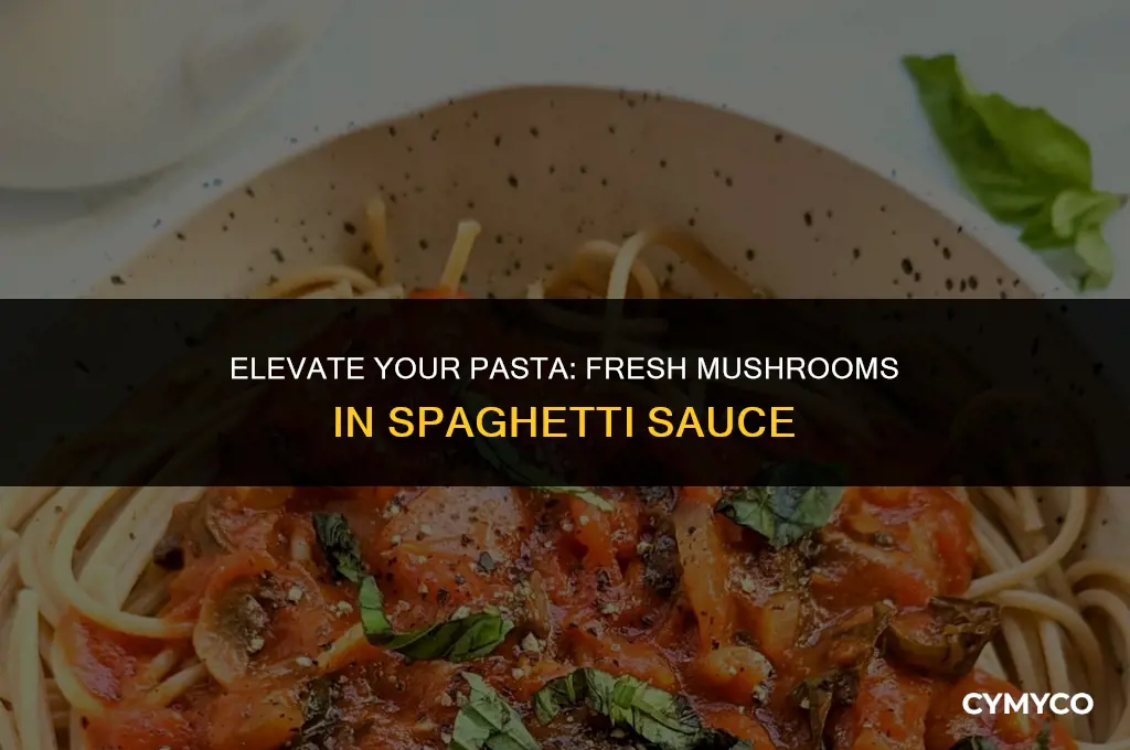 how to use fresh mushrooms in spaghetti sauce