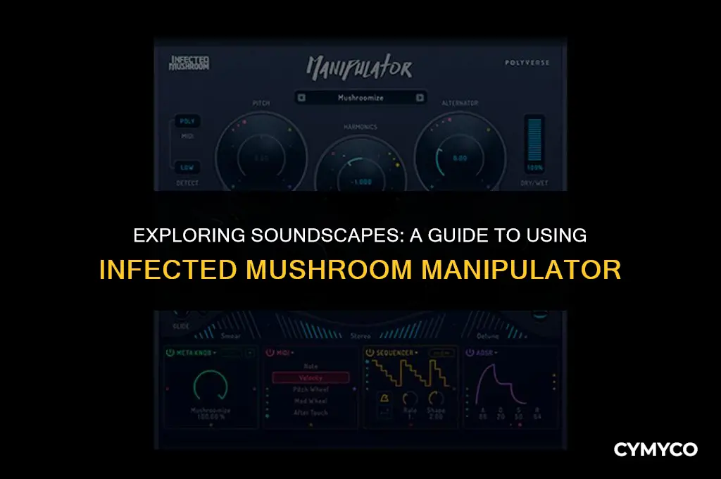 how to use infected mushroom manipulator