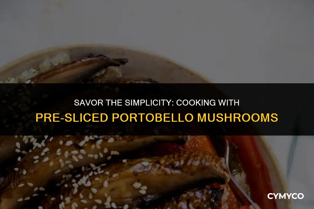 how to work with pre sliced portobello mushrooms
