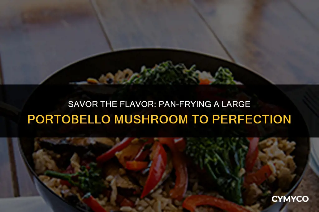 how tp pan fry a large portobello mushroom
