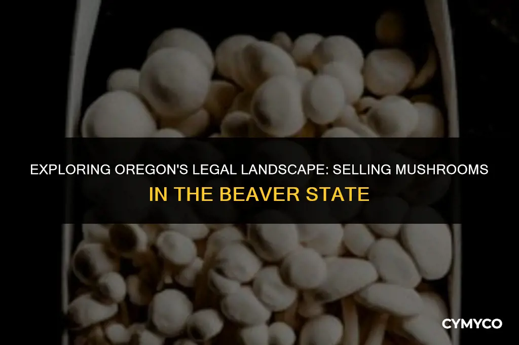 is it legal to sell mushrooms in oregon