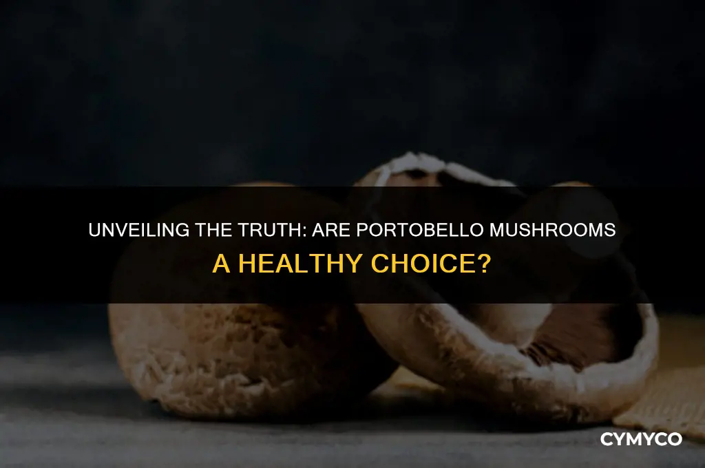 is portobello mushrooms bad for you