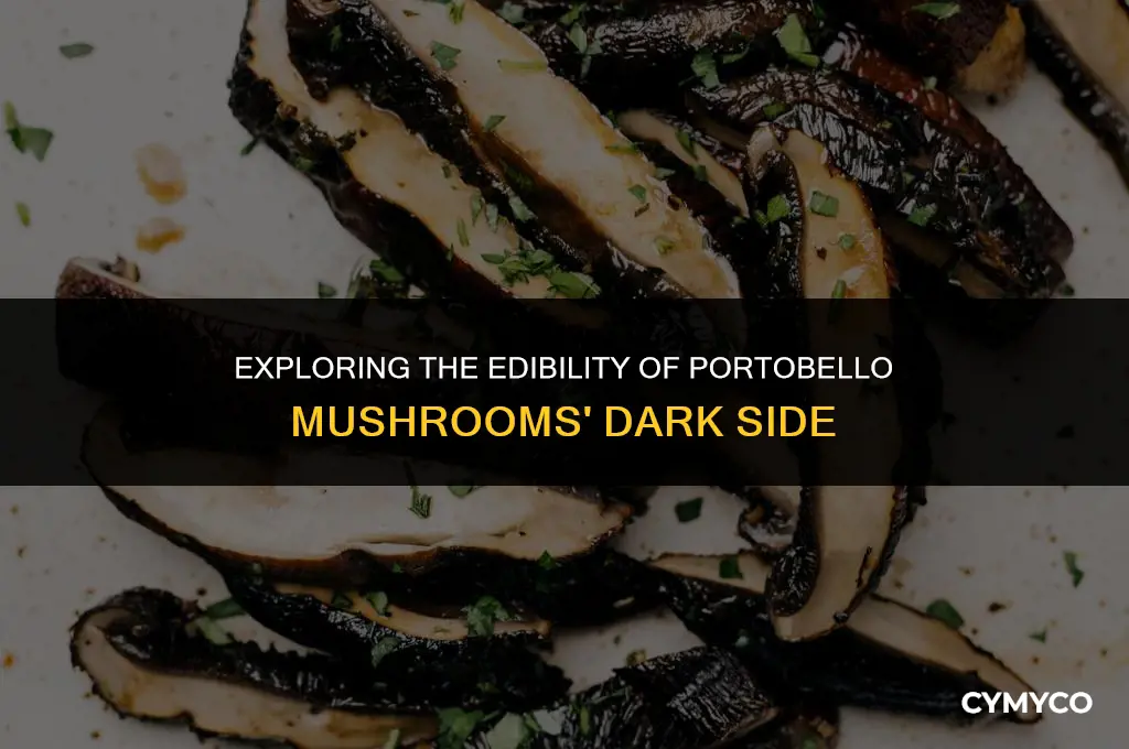 is the dark part of portobella mushrooms edible
