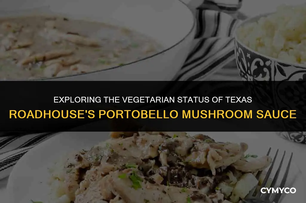 is the texas roadhouse portobello mushroom sauce vegetarian