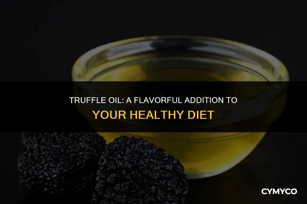 is truffle oil good for you