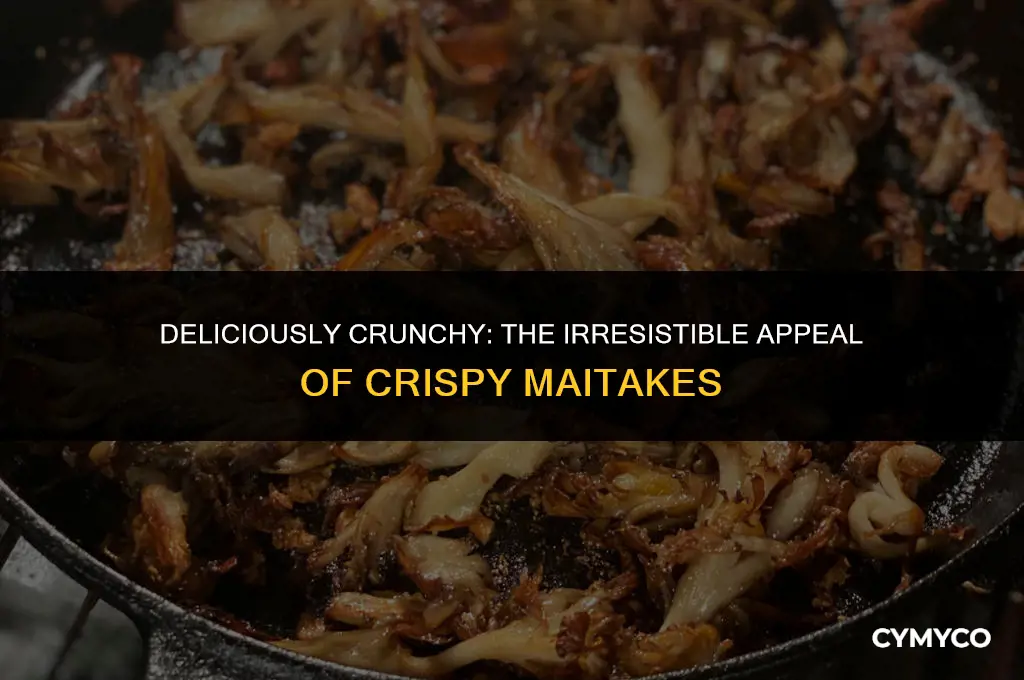 what are crispy maitakes