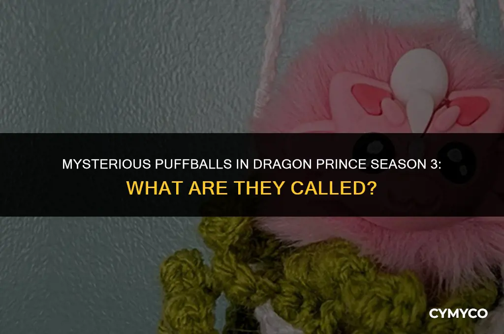 what are the puffballs from dragon prince season 3 called