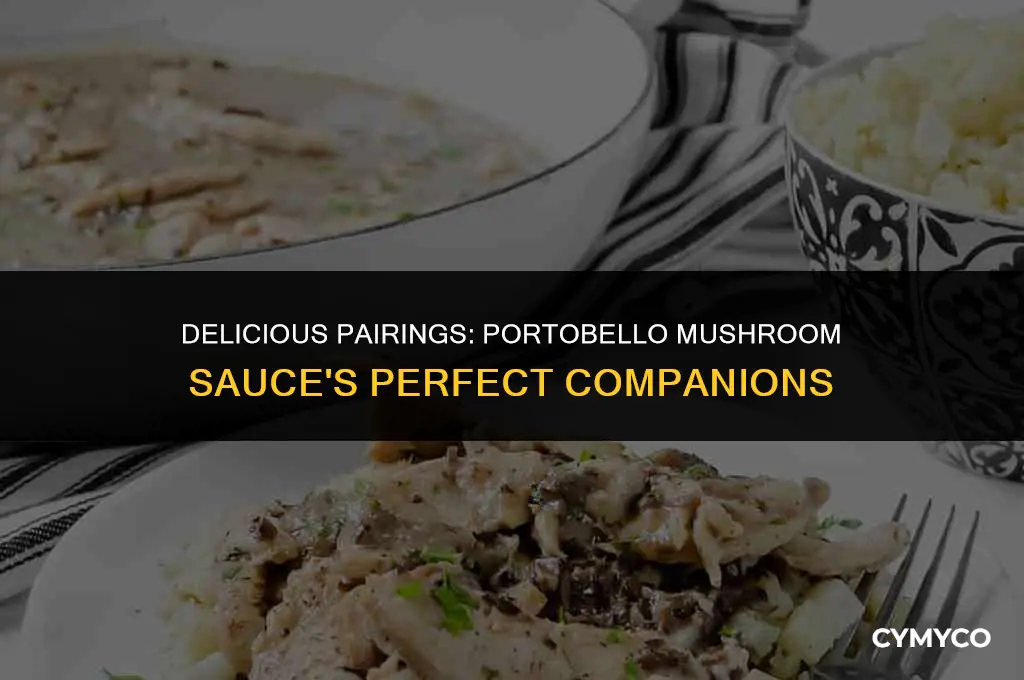 what does portobello mushroom sauce go with