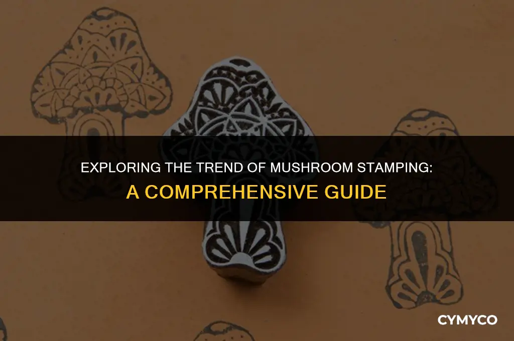 what is getting mushroom stamped