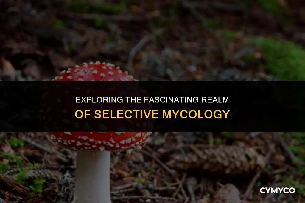 what is selective mycology