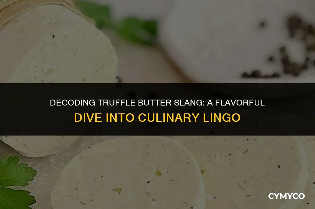 what is truffle butter slang