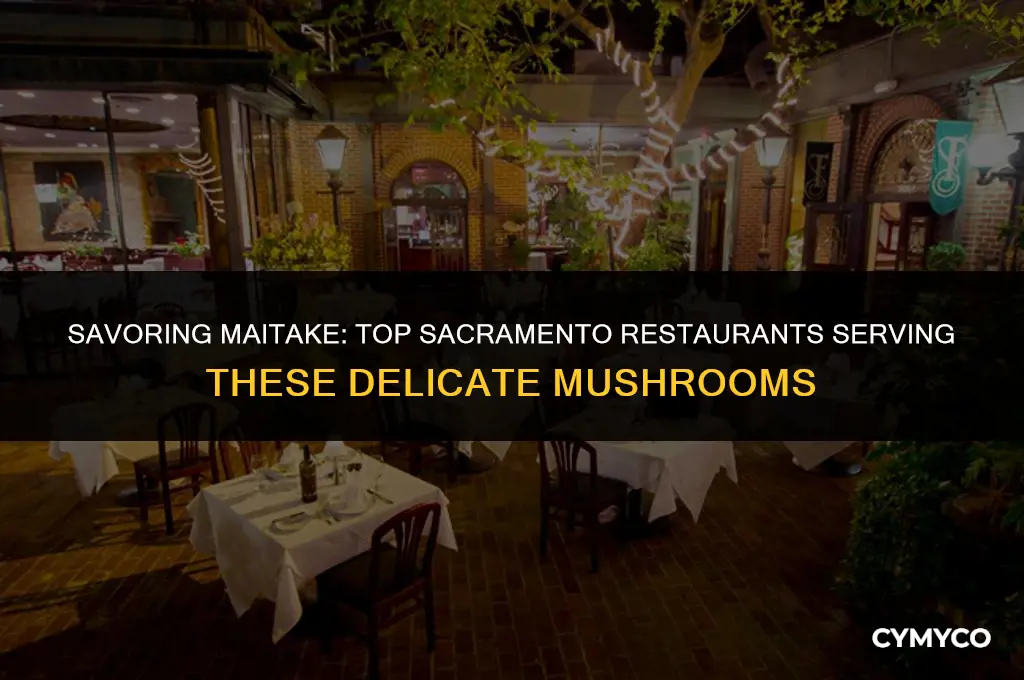 what restaurant in sacramento area serves maitake mushrooms