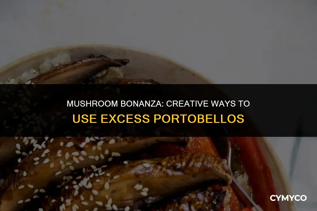 what to do with too much portobello mushrooms