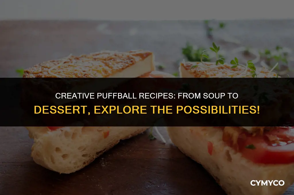 what to make with puffballs
