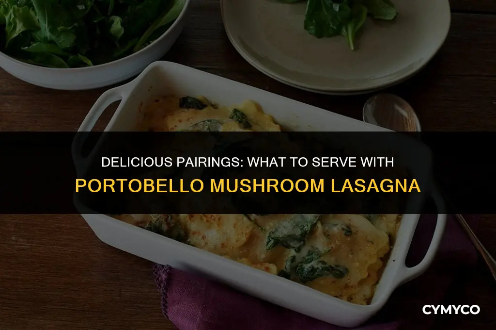 what to serve with portobello mushroom lasagna