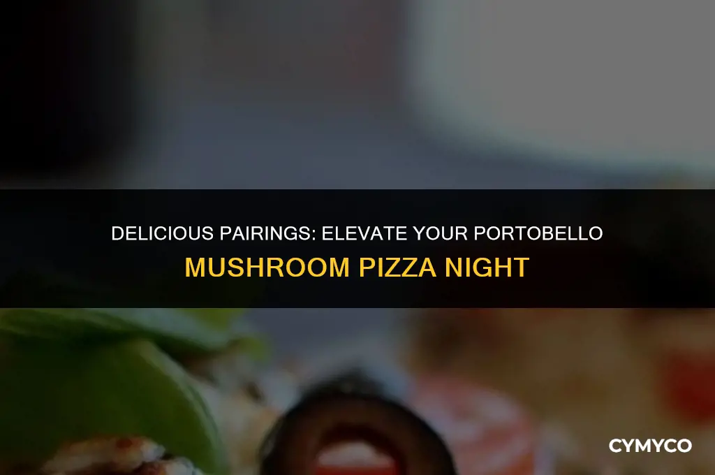 what to serve with portobello mushroom pizzas