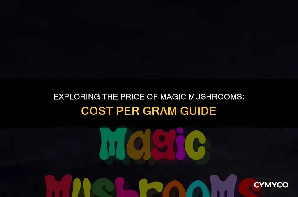 where are magic mushrooms cost per gram