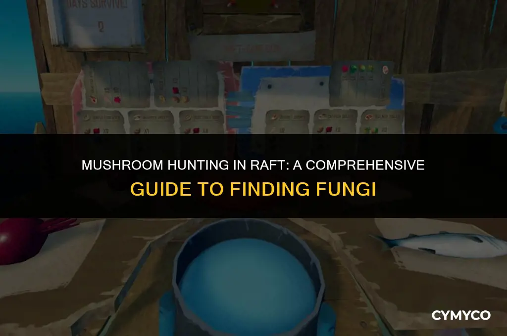 where do you get mushrooms in the raft