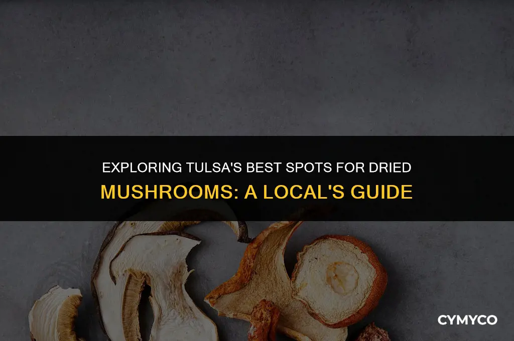where to buy dried mushrooms in tulsa oklahoma