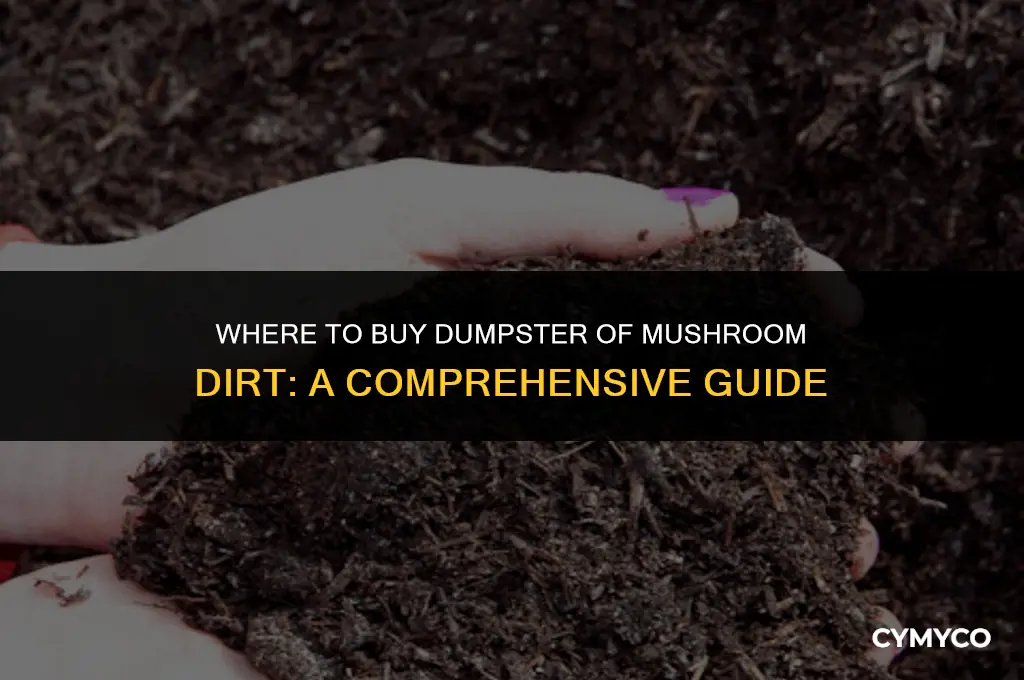 where to buy dumpster of mushroom dirt