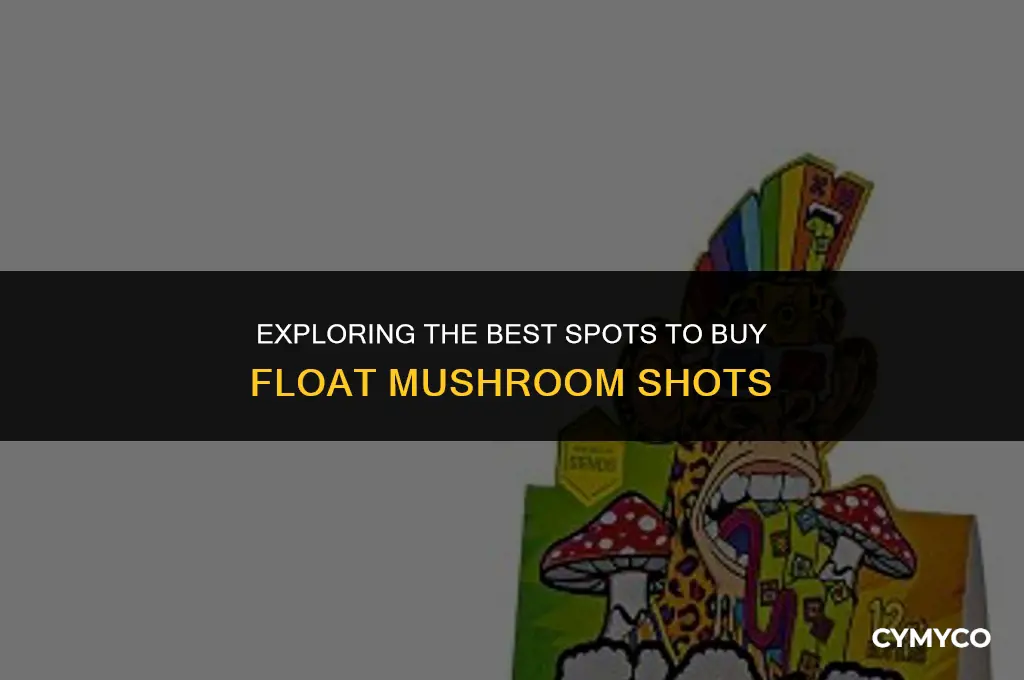 where to buy float mushroom shots