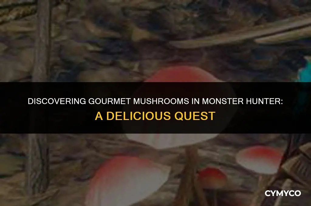 where to find gourmet mushrooms monster hunter