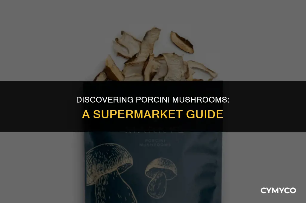 where to find porcini mushrooms in supermarket