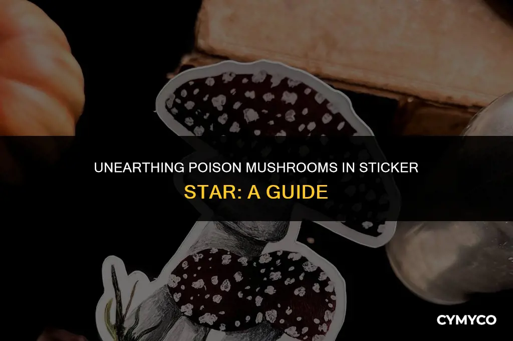 where to get a poison mushroom in sticker star