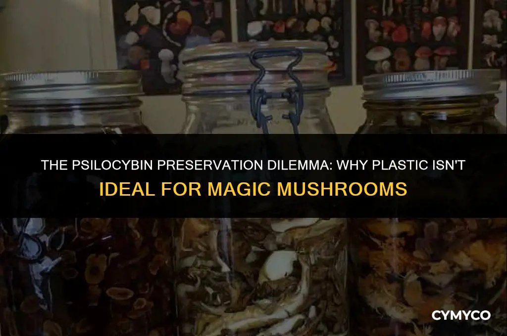 why cant magic mushrooms be kept in plastic