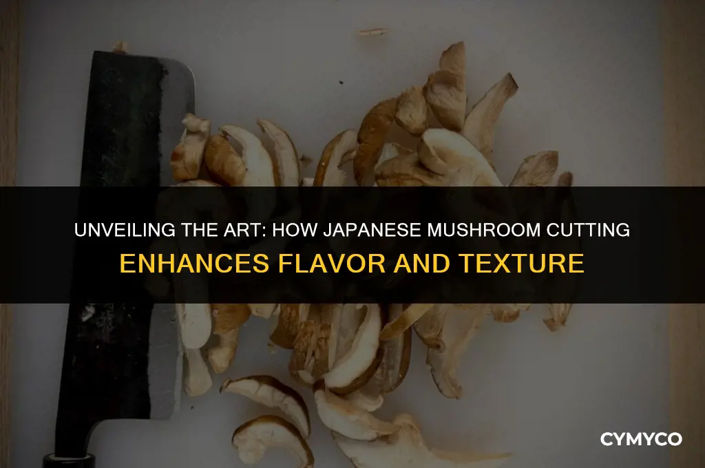 why do japanese cut their mushrooms like they do