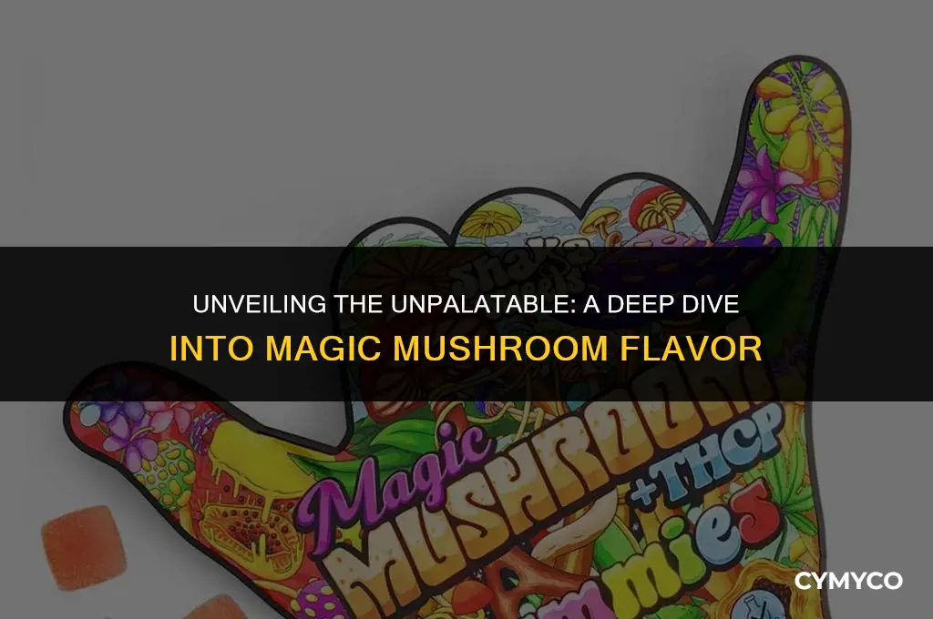 why do magic mushrooms taste so bad