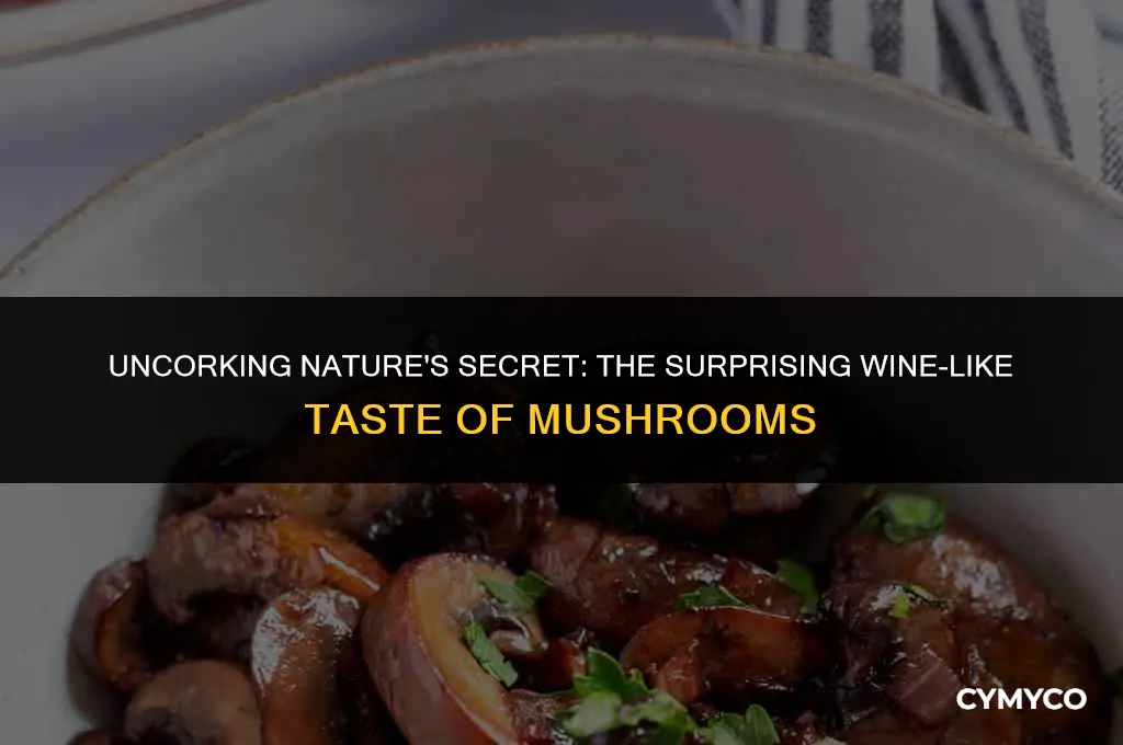 why do mushrooms taste like wine