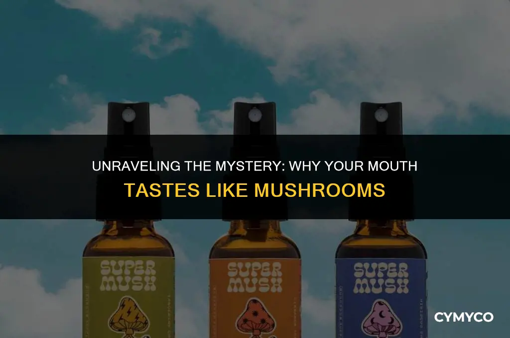 why does my mouth taste like mushrooms