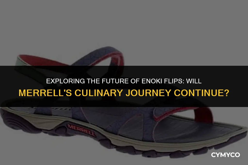 will merrell make more enoki flips